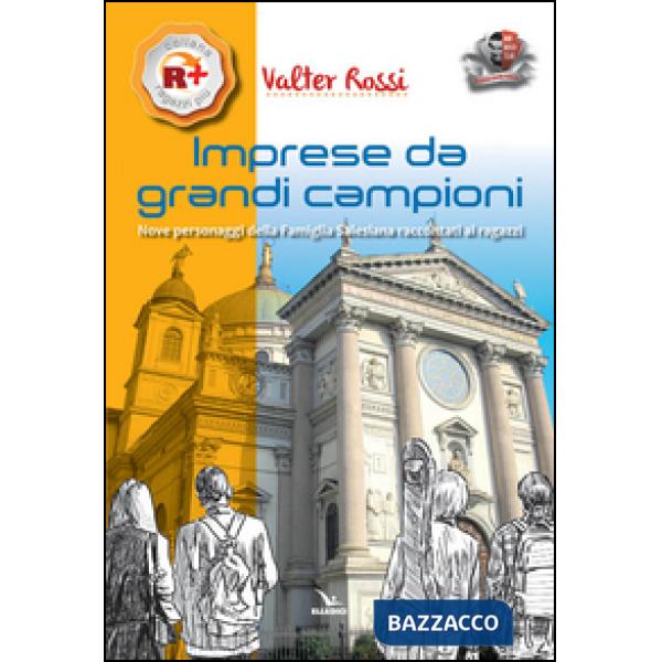 Imprese da grandi campioni. Nove personaggi della famiglia salesiana raccontati ai ragazzi