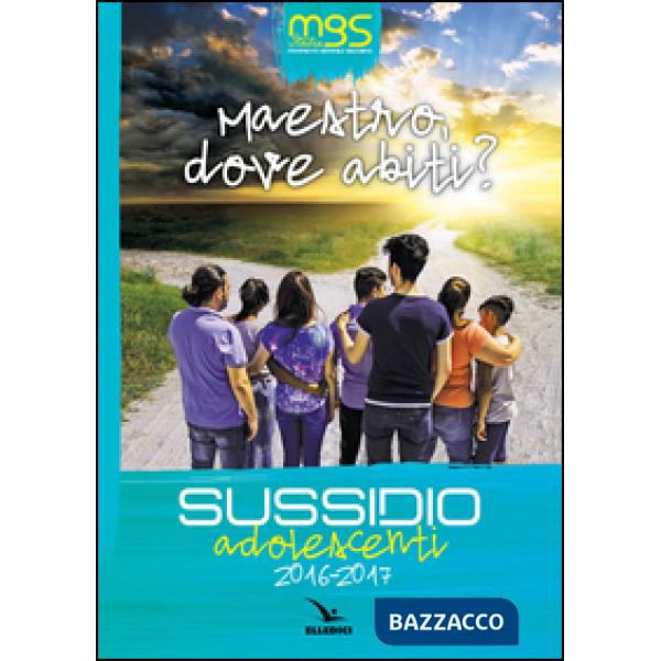 Maestro, dove abiti? Sussidio adolescenti 2016-2017