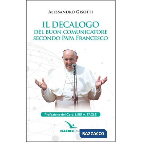 Decalogo del buon comunicatore secondo papa Francesco (Il)