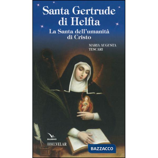 Santa Gertrude di Helfta. La santa dell'umanità di Cristo
