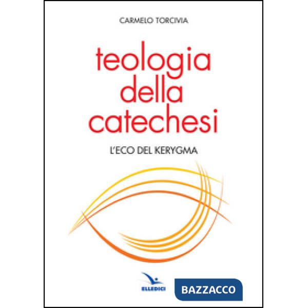 Teologia della catechesi. L'eco del kerygma