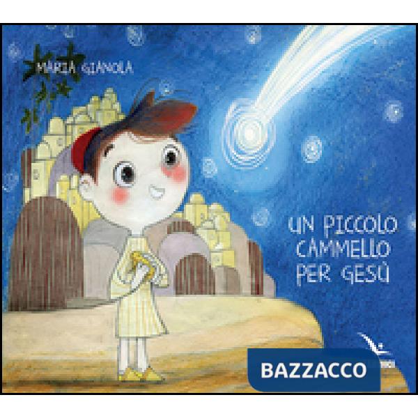 Piccolo cammello per Gesù. Ediz. a colori (Un)