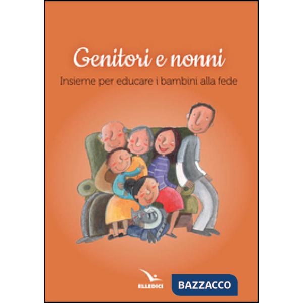 Genitori e nonni. Insieme per educare i bambini alla fede
