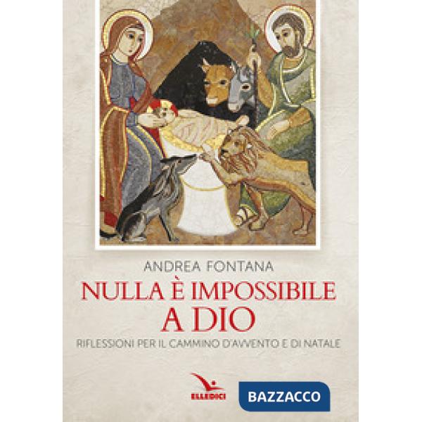 Nulla è impossibile a Dio. Il Vangelo di chi cerca. In Avvento e Natale