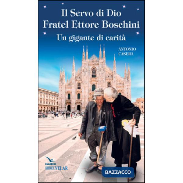 Servo di Dio fratel Ettore Boschini. Un gigante di carità (Il)