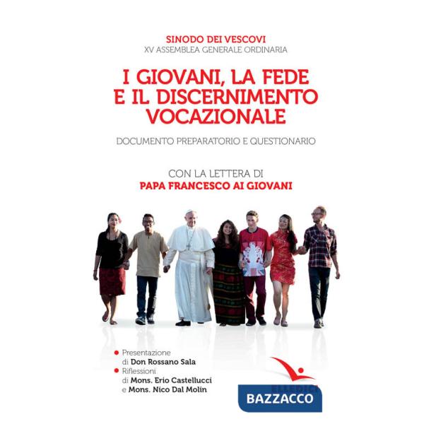 Giovani, la fede e il discernimento vocazionale. Documento preparatorio e questionario. Con la lettera di papa Francesco ai giov