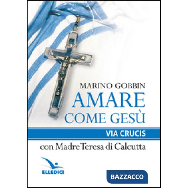 Amare come Gesù. Via crucis con madre Teresa di Calcutta