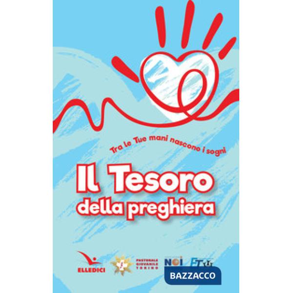 Tesoro della preghiera. Tra le tue mani nascono i sogni (Il)