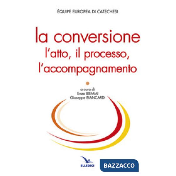 Conversione. L'atto, il processo, l'accompagnamento (La)
