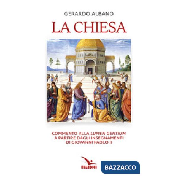Chiesa. Commento alla «Lumen gentium» a partire dagli insegnamenti di Giovanni Paolo II (La)