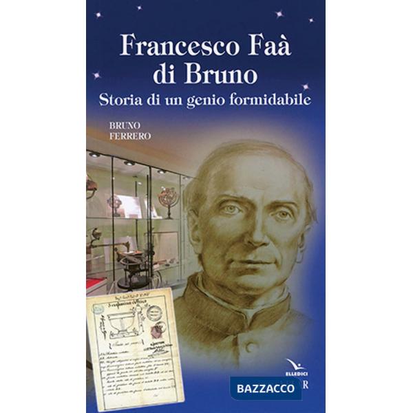Francesco Faà di Bruno. Storia di un genio formidabile