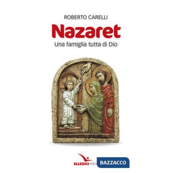 Nazaret. Una famiglia tutta di Dio