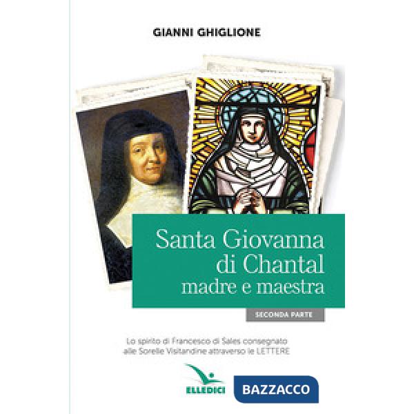 Santa Giovanna di Chantal. Vol. 2: Madre e maestra
