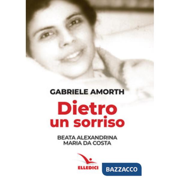 Dietro un sorriso. Beata Alexandrina Maria da Costa