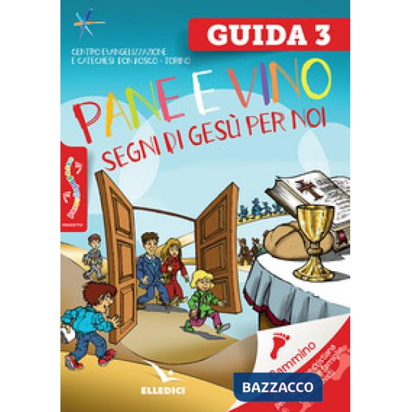 Passodopopasso. Guida. Vol. 3: Pane e vino. Segni di Gesù per noi