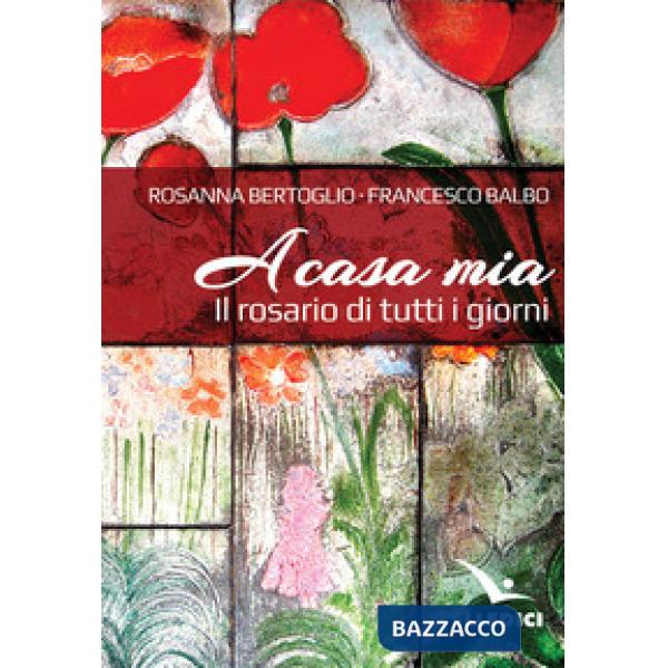 A casa mia. Il rosario di tutti i giorni