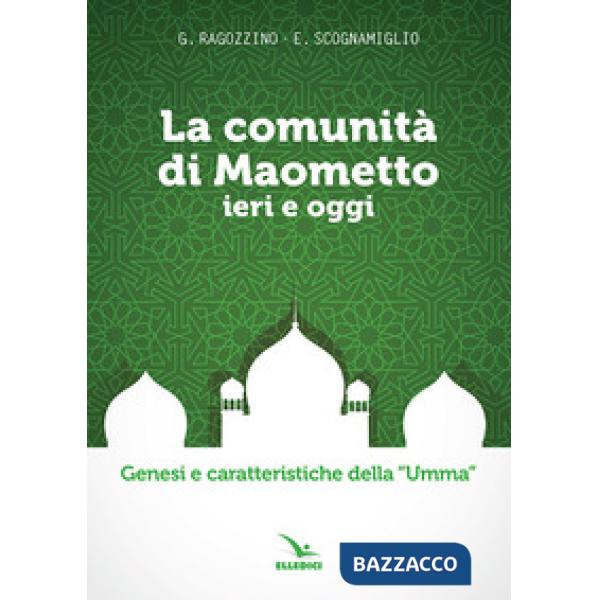 Comunità di Maometto ieri e oggi. Genesi e caratteristiche della «Umma» (La)
