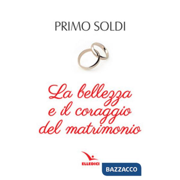 Bellezza e il coraggio del matrimonio (La)