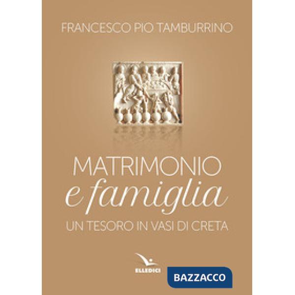 Matrimonio e famiglia. Un tesoro in vasi di creta