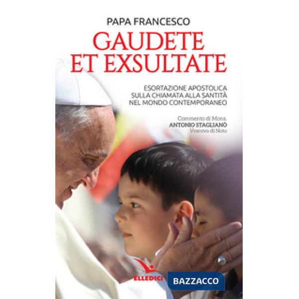 Gaudete et exsultate. Esortazione apostolica sulla chiamata alla santità nel mondo contemporaneo
