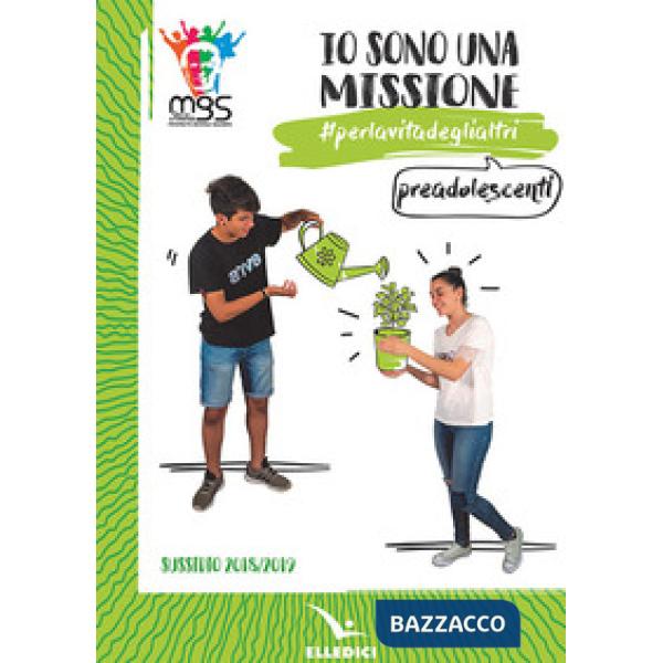 Io sono una missione. perlavitadeglialtri. Preadolescenti. Sussidio 2018/2019