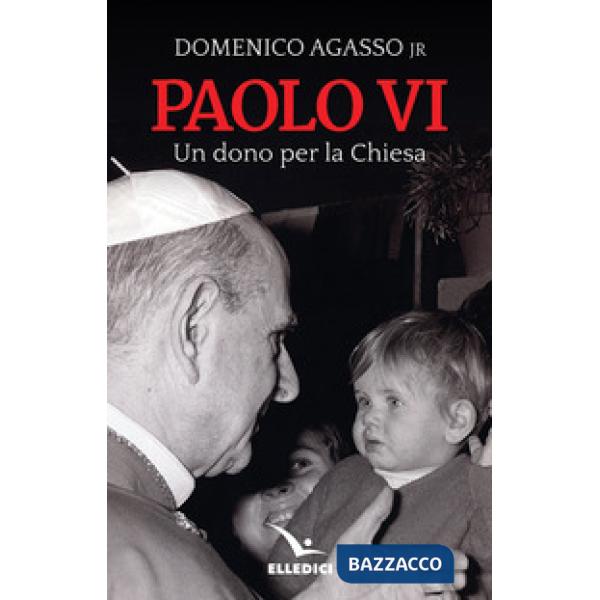 Paolo VI. Un dono per la Chiesa