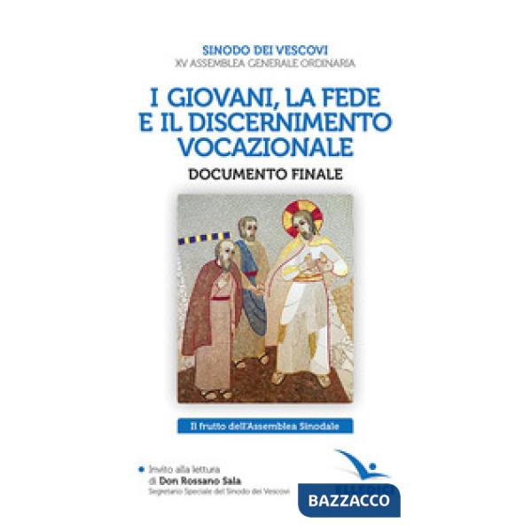 Giovani, la fede e il discernimento vocazionale. Documento finale. Il frutto dell'Assemblea Sinodale (I)