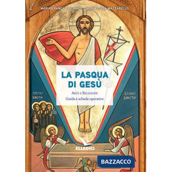 Pasqua di Gesù. Arte e religione. Guida e schede operative (La)