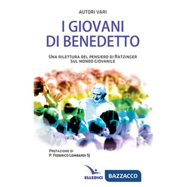 Giovani di Benedetto. Una rilettura del pensiero di Ratzinger sul mondo giovanile (I)