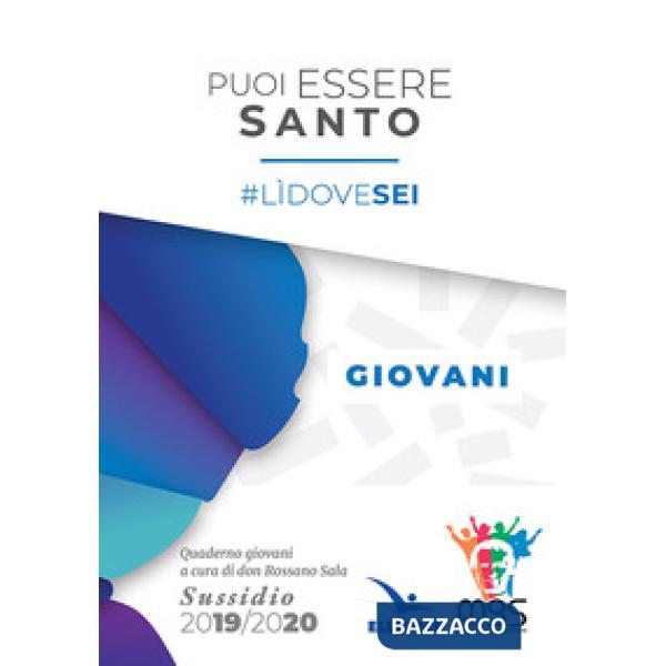 Puoi essere santo. lìdovesei. Sussidio giovani