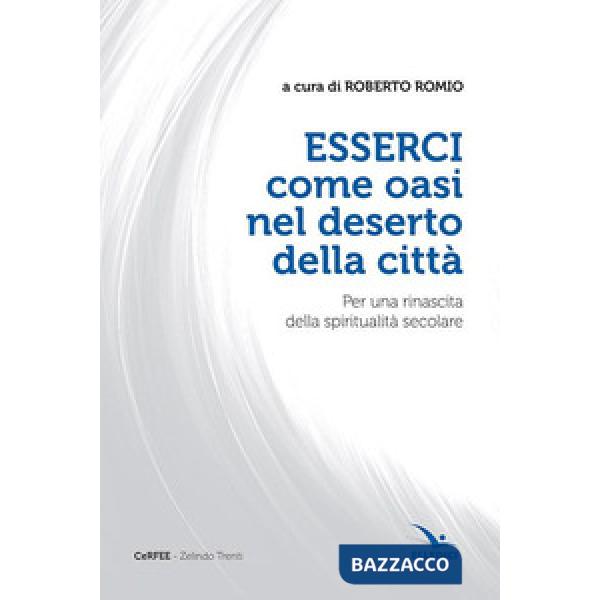 Esserci come oasi nel deserto della città. Per una rinascita della spiritualità secolare