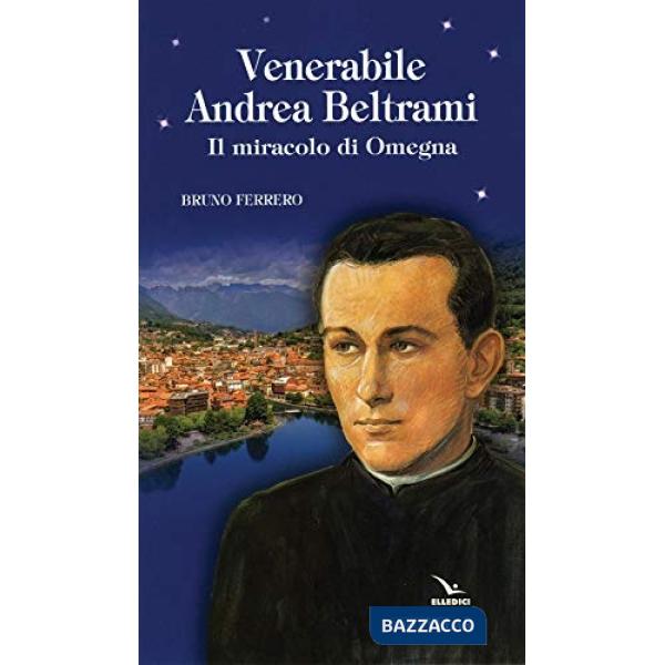 Venerabile Andrea Beltrami. Il miracolo di Omegna