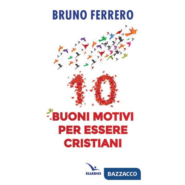 10 buoni motivi per essere cristiani