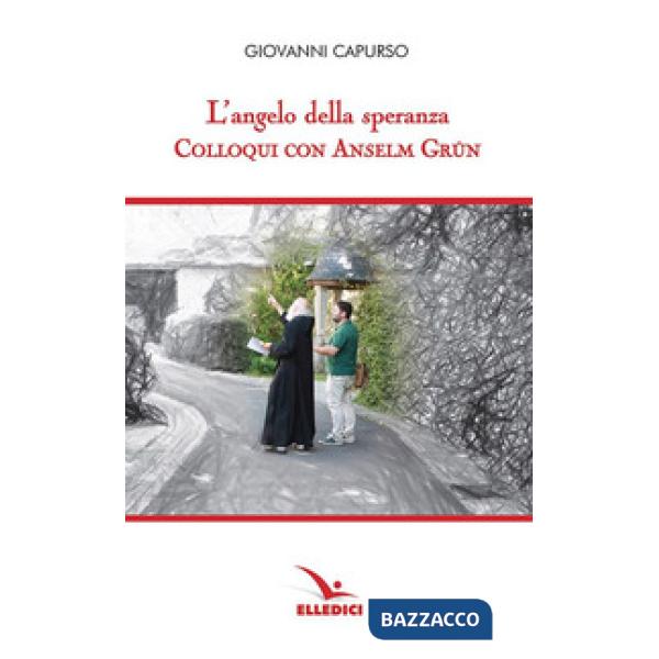 Angelo della speranza. Colloqui con Anselm Grün (L')