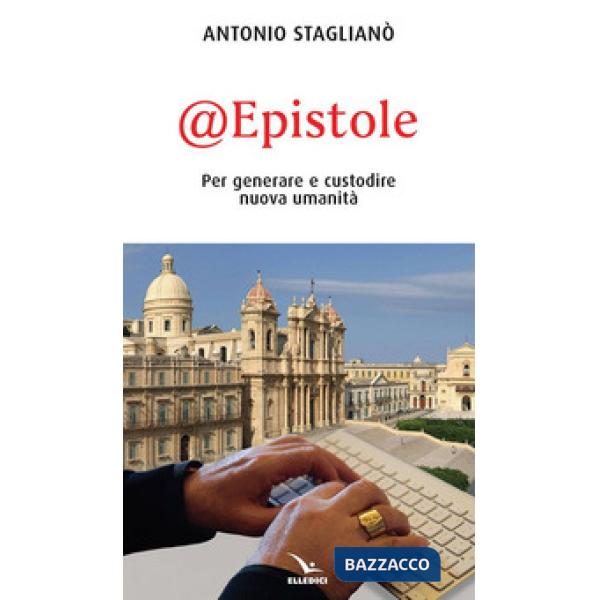 @Epistole. Per generare e custodire nuova umanità