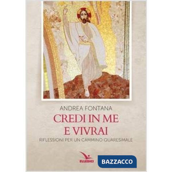 Credi in me e vivrai. Riflessioni per un cammino quaresimale