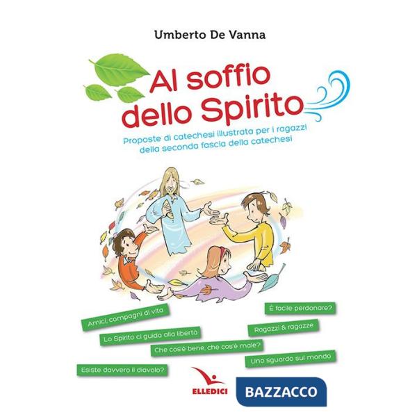 Al soffio dello spirito. Proposte di catechesi illustrata per i ragazzi della seconda fascia della catechesi