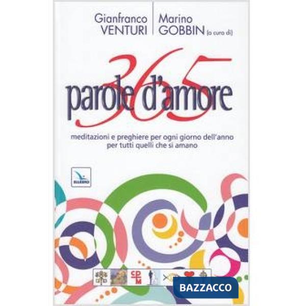 365 parole d'amore. Meditazioni e preghiere per ogni giorno dell'anno per tutti quelli che si amano