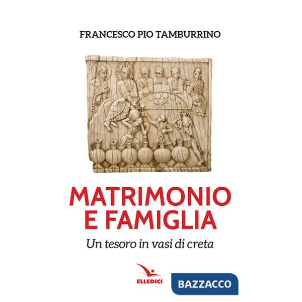 Matrimonio e famiglia. Un tesoro in vasi di creta