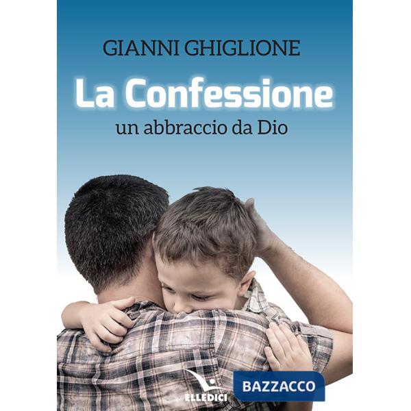 Confessione. Un abbraccio da Dio (La)