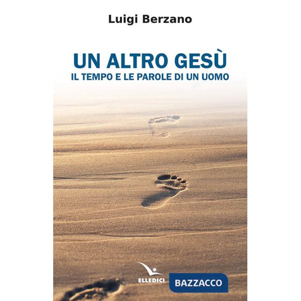 Altro Gesù. Il tempo e le parole di un uomo (Un)