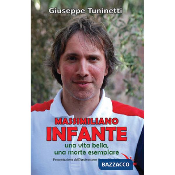 Massimiliano Infante. Una vita bella, una morte esemplare