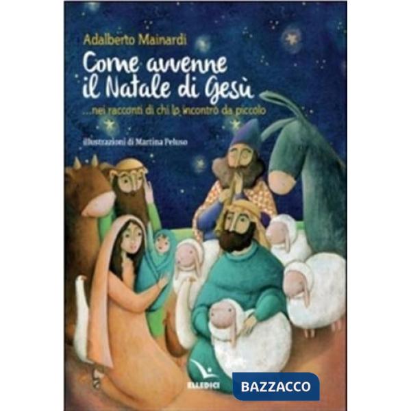 Come avvenne il Natale di Gesù... nei racconti di chi lo incontrò da piccolo