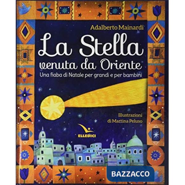Stella venuta da Oriente. Una fiaba di Natale per grandi e per bambini (La)
