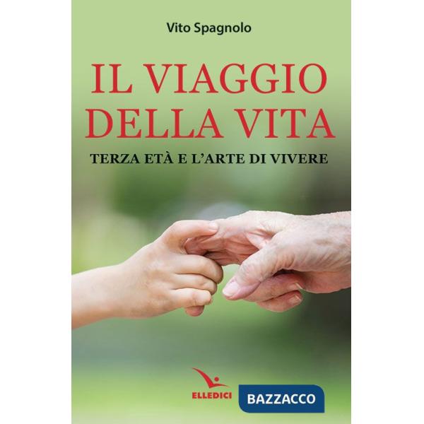 Viaggio della vita. Terza età e l'arte della vita (Il)