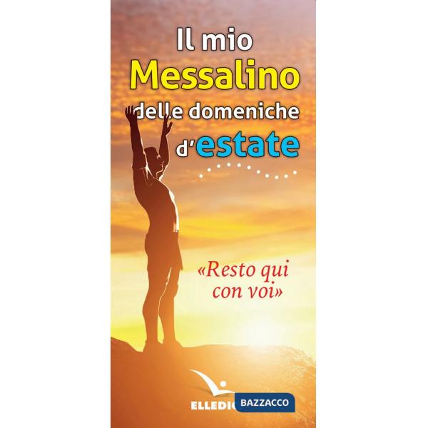 «Resto qui con voi». Il mio messalino delle domeniche d'estate