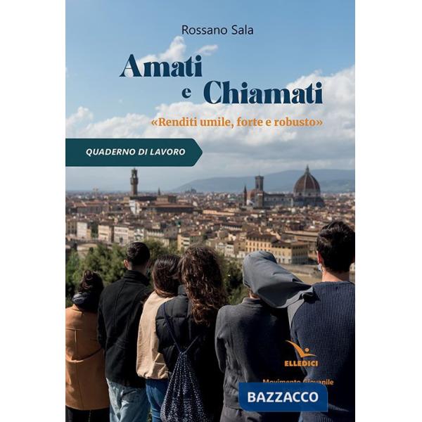 Amati e chiamati. «Renditi umile, forte e robusto». Quaderno di lavoro