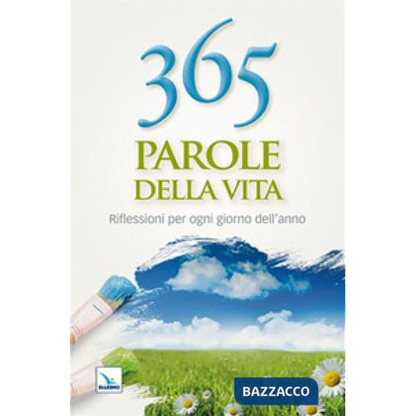 365 parole della vita. Riflessioni per ogni giorno dell'anno