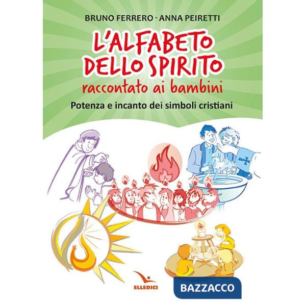 Alfabeto dello spirito raccontato ai bambini. Potenza e incanto dei simboli cristiani (L')