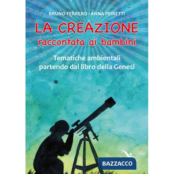 Creazione raccontata ai bambini. Tematiche ambientali partendo dal libro della Genesi (La)